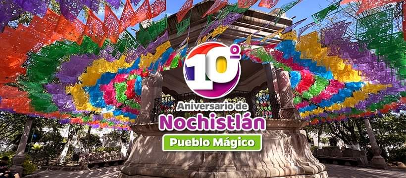 Nochistlán celebra 10 años de ser Pueblo Mágico